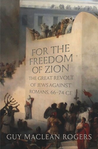 For the Freedom of Zion: The Great Revolt of Jews against Romans, 66-74 CE (PDF/EPUB Version)