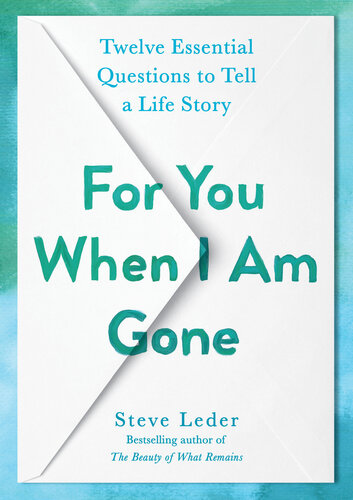 For You When I Am Gone: Twelve Essential Questions to Tell a Life Story (PDF/EPUB Version)