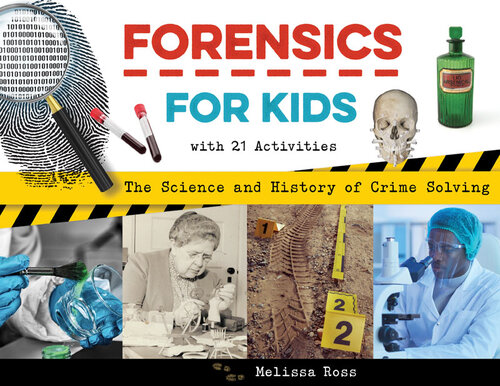 Forensics for Kids: The Science and History of Crime Solving, With 21 Activities (PDF/EPUB Version)