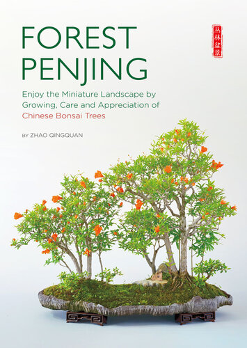 Forest Penjing: Enjoy the Miniature Landscape by Growing, Care and Appreciation of Chinese Bonsai Trees (PDF/EPUB Version)