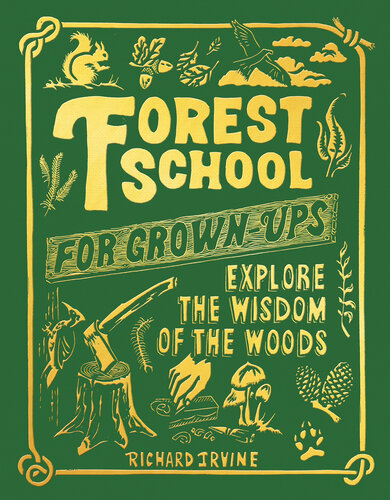 Forest School For Grown-Ups: Explore the Wisdom of the Woods (PDF/EPUB Version)