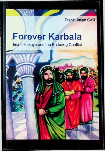 Forever Karbala - Imam Husayn and the Enduring Conflict (PDF/EPUB Version)