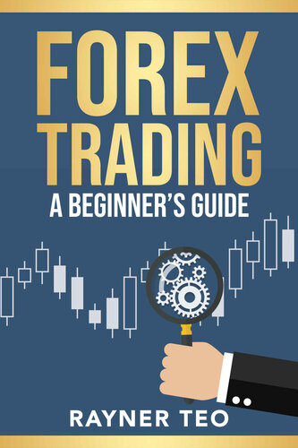 Forex Trading: A Beginner's Guide: Trading Strategies, Tools, And Techniques To Profit From The Forex Market (PDF/EPUB Version)