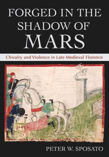 Forged in the Shadow of Mars: Chivalry and Violence in Late Medieval Florence (PDF/EPUB Version)