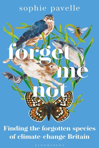 Forget Me Not: Finding the Forgotten Species of Climate-Change Britain (PDF/EPUB Version)
