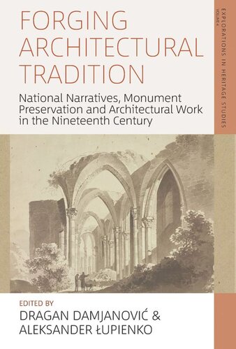 Forging Architectural Tradition: National Narratives, Monument Preservation and Architectural Work in the Nineteenth Century (PDF/EPUB Version)