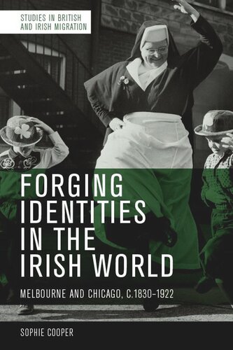 Forging Identities in the Irish World: Melbourne and Chicago, 1830-1922 (PDF/EPUB Version)