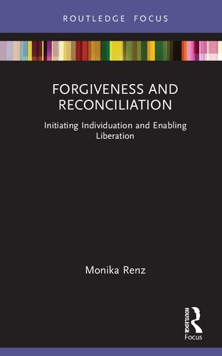 Forgiveness and Reconciliation: Initiating Individuation and Enabling Liberation (PDF/EPUB Version)