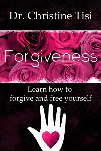 Forgiveness: Learn how to forgive and free yourself (PDF/EPUB Version)