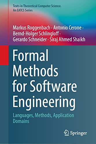Formal Methods for Software Engineering: Languages, Methods, Application Domains (Texts in Theoretical Computer Science. An EATCS Series) (PDF/EPUB Version)