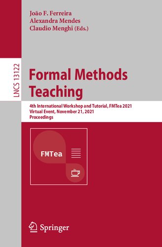 Formal Methods Teaching: 4th International Workshop and Tutorial, FMTea 2021, Virtual Event, November 21, 2021, Proceedings (PDF/EPUB Version)