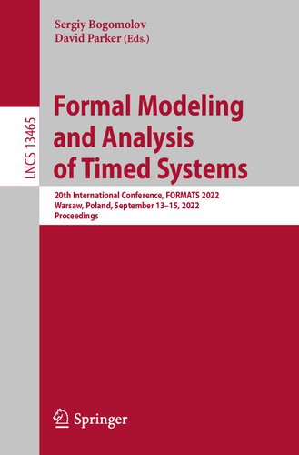 Formal Modeling and Analysis of Timed Systems: 20th International Conference, FORMATS 2022, Warsaw, Poland, September 13–15, 2022, Proceedings (Lecture Notes in Computer Science) (PDF/EPUB Version)