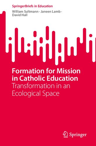 Formation for Mission in Catholic Education: Transformation in an Ecological Space (SpringerBriefs in Education) (PDF/EPUB Version)