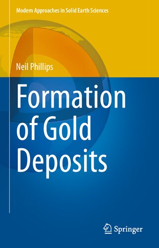 Formation of Gold Deposits (Modern Approaches in Solid Earth Sciences, 21) (PDF/EPUB Version)