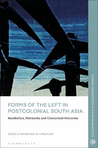 Forms of the Left in Postcolonial South Asia: Aesthetics, Networks and Connected Histories (PDF/EPUB Version)