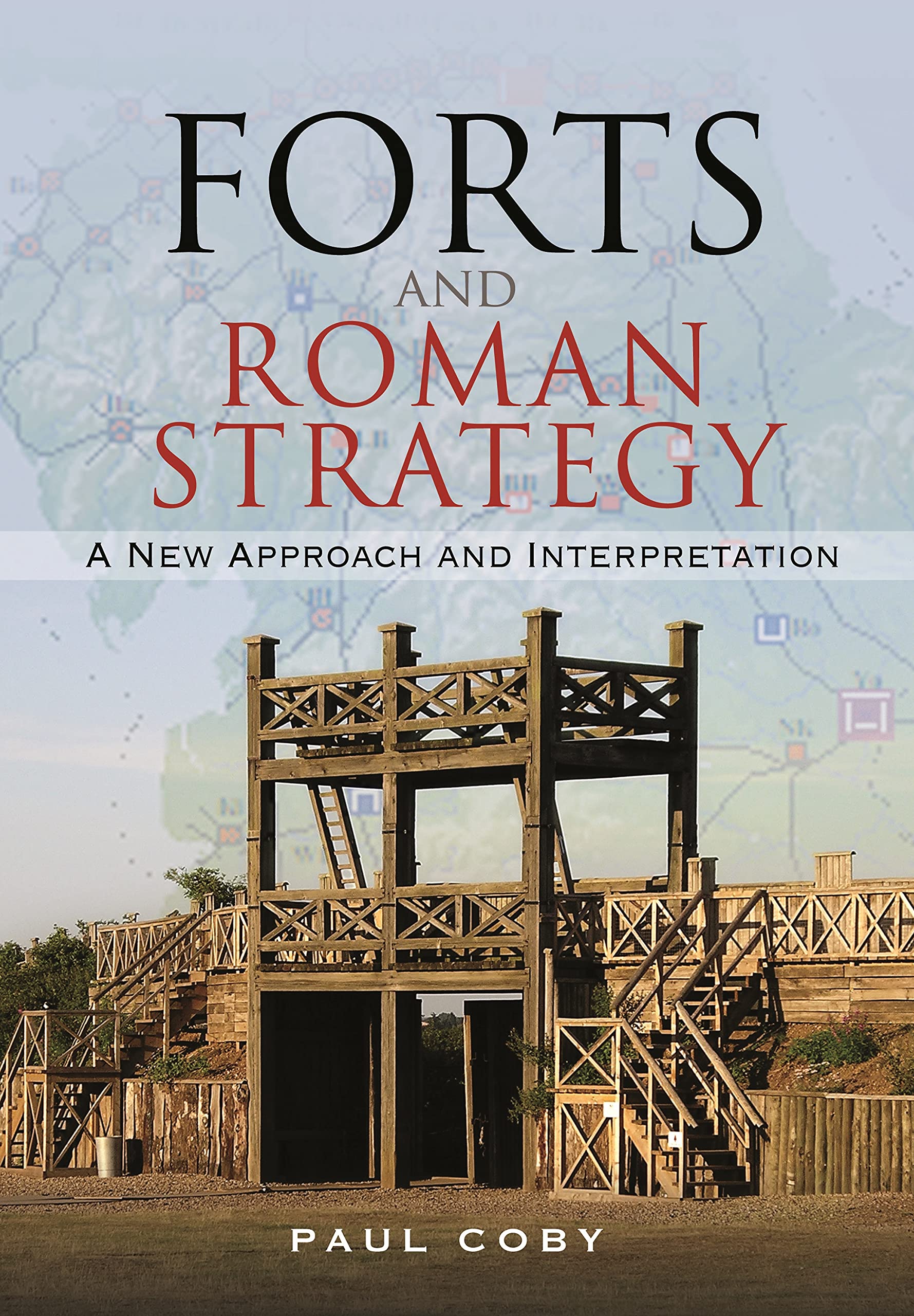 Forts and Roman Strategy: A New Approach and Interpretation (PDF/EPUB Version)