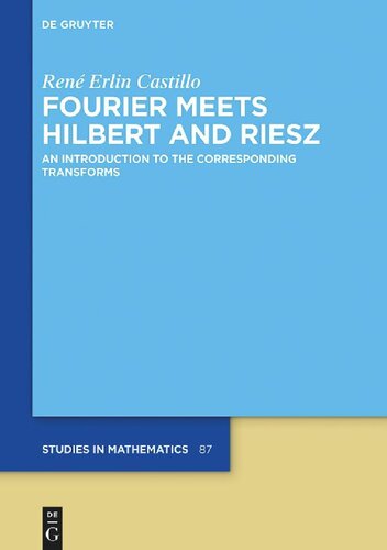 Fourier Meets Hilbert and Riesz - An Introduction to the Corresponding Transforms (PDF/EPUB Version)