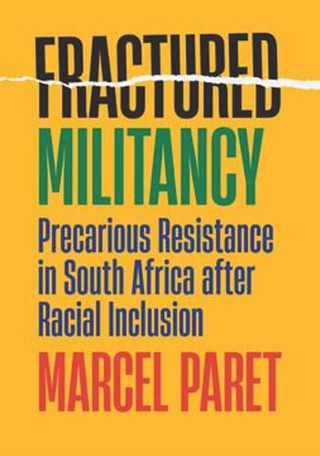 Fractured Militancy: Precarious Resistance in South Africa after Racial Inclusion (PDF/EPUB Version)