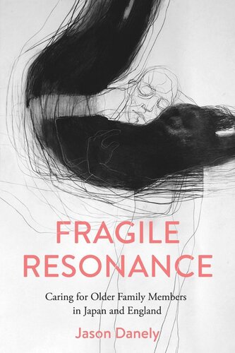 Fragile Resonance: Caring for Older Family Members in Japan and England (PDF/EPUB Version)