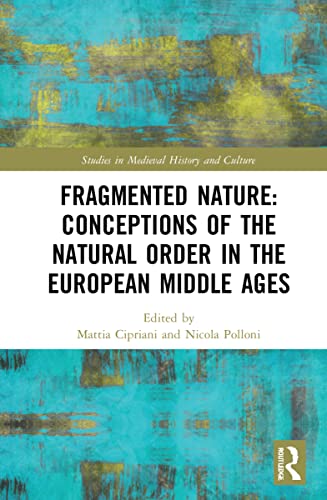 Fragmented Nature: Medieval Latinate Reasoning on the Natural World and Its Order (PDF/EPUB Version)