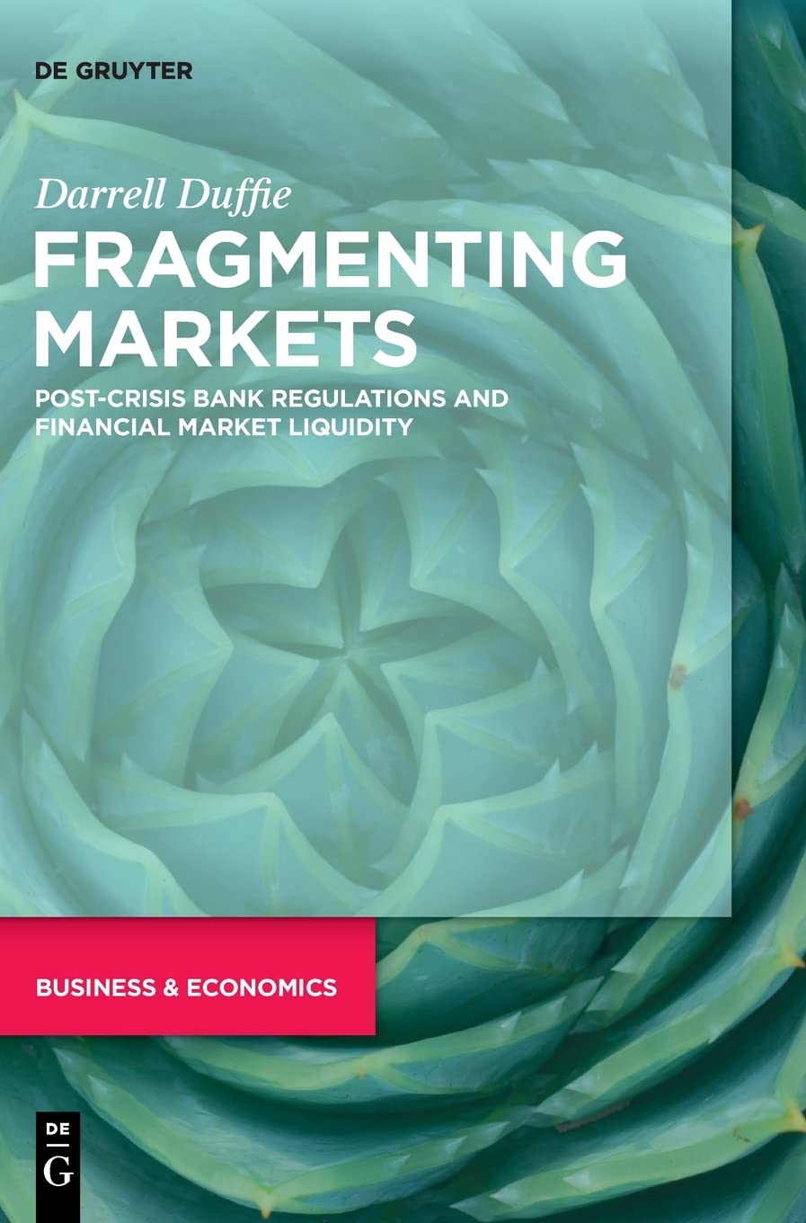 Fragmenting Markets: Post-Crisis Bank Regulations and Financial Market Liquidity (PDF/EPUB Version)