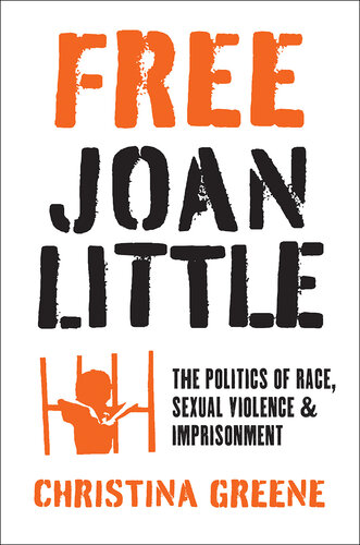 Free Joan Little: The Politics of Race, Sexual Violence, and Imprisonment (PDF/EPUB Version)