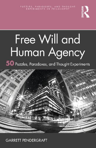 Free Will and Human Agency: 50 Puzzles, Paradoxes, and Thought Experiments (PDF/EPUB Version)