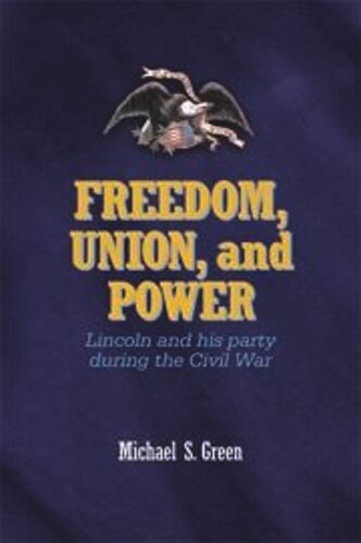 Freedom, Union, and Power: Lincoln and His Party in the Civil War (PDF/EPUB Version)