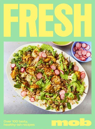 Fresh Mob: Over 100 tasty healthy-ish recipes (PDF/EPUB Version)