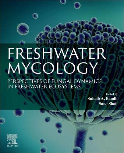 Freshwater Mycology: Perspectives of Fungal Dynamics in Freshwater Ecosystems (PDF/EPUB Version)