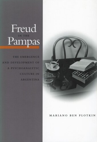 Freud in the Pampas: The Emergence and Development of a Psychoanalytic Culture in Argentina (PDF/EPUB Version)