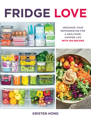 Fridge Love: Organize Your Refrigerator for a Healthier, Happier Life--With 100 Recipes (PDF/EPUB Version)