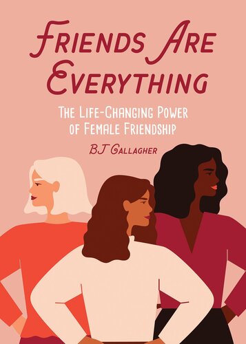 Friends Are Everything: The Life-Changing Power of Female Friendship (PDF/EPUB Version)