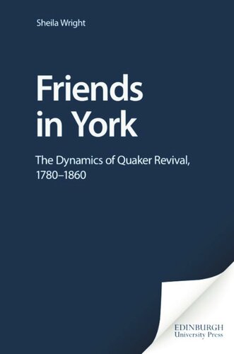 Friends in York: The Dynamics of Quaker Revival,1780-1860 (PDF/EPUB Version)