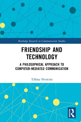 Friendship and Technology: A Philosophical Approach to Computer Mediated Communication (PDF/EPUB Version)