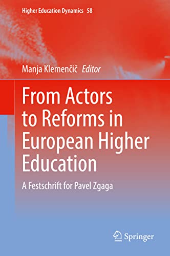 From Actors to Reforms in European Higher Education: A Festschrift for Pavel Zgaga (Higher Education Dynamics, 58) (PDF/EPUB Version)