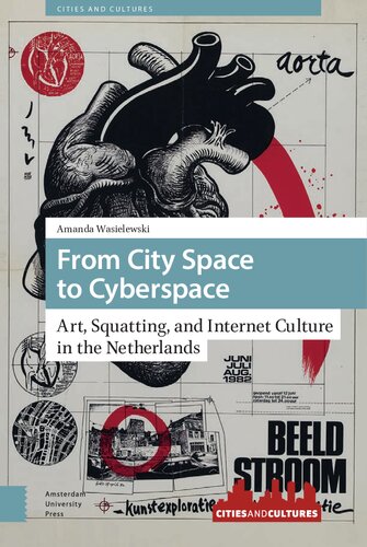 From City Space to Cyberspace: Art, Squatting, and Internet Culture in the Netherlands (PDF/EPUB Version)
