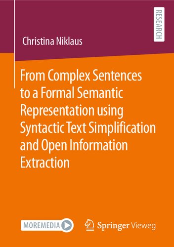From Complex Sentences to a Formal Semantic Representation using Syntactic Text Simplification and Open Information Extraction (PDF/EPUB Version)