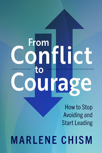 From Conflict to Courage: How to Stop Avoiding and Start Leading (PDF/EPUB Version)