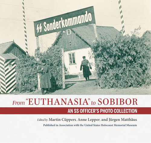 From "Euthanasia" to Sobibor: An SS Officer's Photo Collection (PDF/EPUB Version)