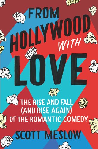 From Hollywood With Love: The Rise and Fall (and Rise Again) of the Romantic Comedy (PDF/EPUB Version)