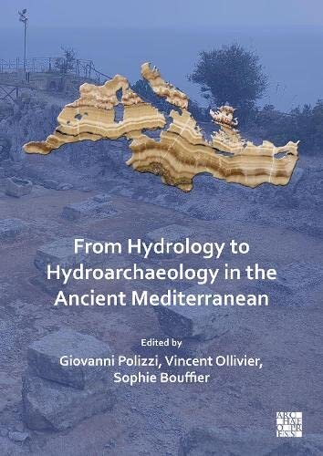 From Hydrology to Hydroarchaeology in the Ancient Mediterranean: An Interdisciplinary Approach (PDF/EPUB Version)