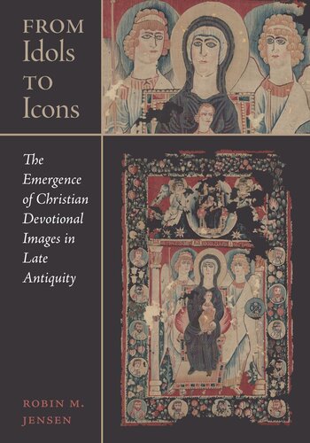From Idols to Icons: The Emergence of Christian Devotional Images in Late Antiquity (PDF/EPUB Version)