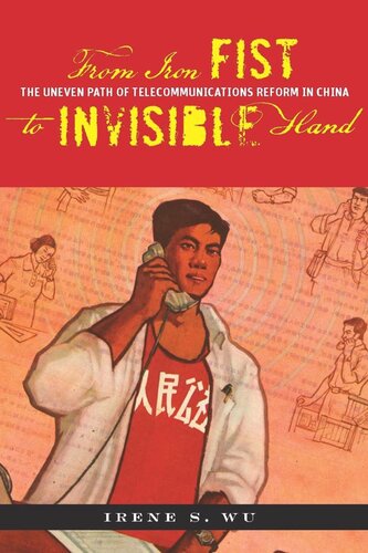 From Iron Fist to Invisible Hand: The Uneven Path of Telecommunications Reform in China (PDF/EPUB Version)