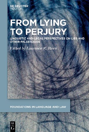 From Lying to Perjury: Linguistic and Legal Perspectives on Lies and Other Falsehoods (Foundations in Language and Law, 3) (PDF/EPUB Version)