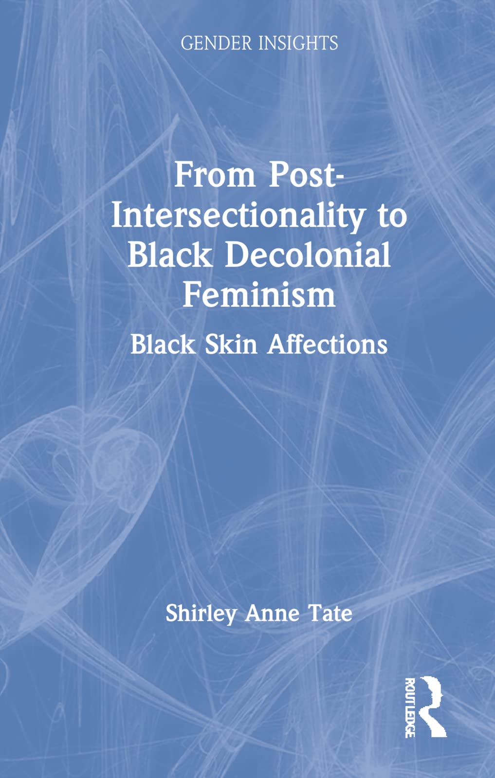 From Post-Intersectionality to Black Decolonial Feminism: Black Skin Affections (PDF/EPUB Version)