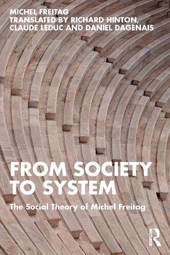 From Society to System: The Social Theory of Michel Freitag (PDF/EPUB Version)