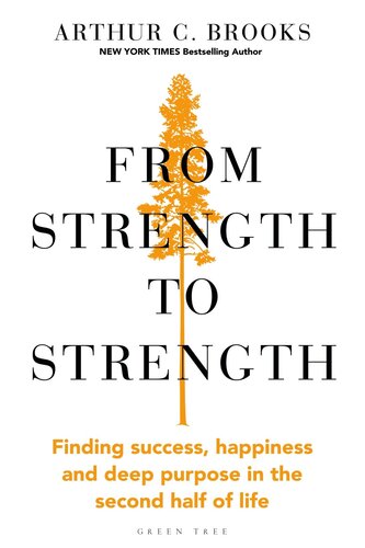 From Strength to Strength: Finding Success, Happiness and Deep Purpose in the Second Half of Life (PDF/EPUB Version)