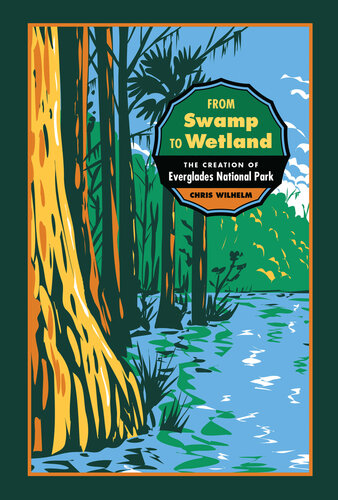 From Swamp to Wetland: The Creation of Everglades National Park (PDF/EPUB Version)
