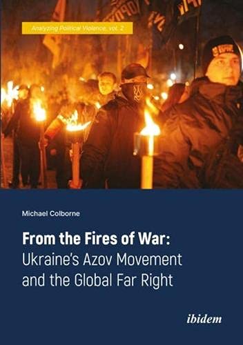 From the Fires of War: Ukraine’s Azov Movement and the Global Far Right (PDF/EPUB Version)